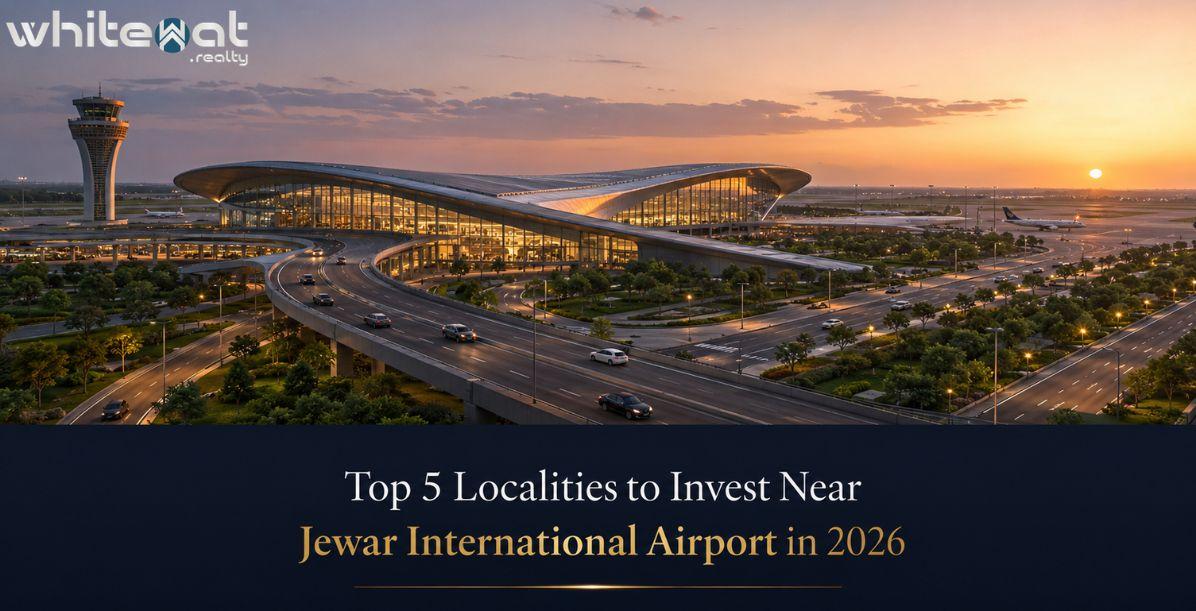 Top 5 Localities to Invest Near Jewar International Airport in 2026